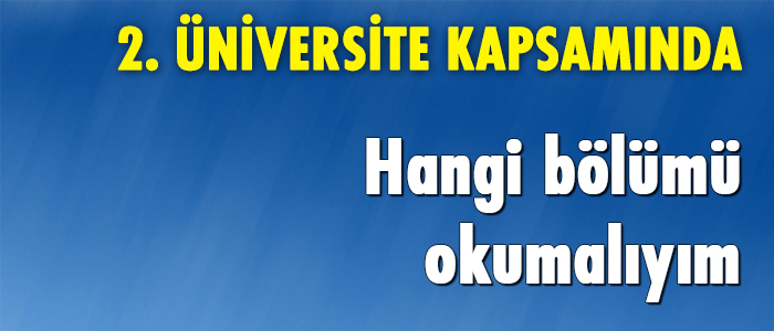 2. niversite kapsamnda hangi blm daha iyi?